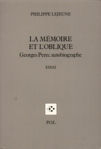 La Mémoire et l'Oblique: Georges Perec autobiographe