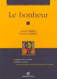 Le bonheur: Aristote, Sénèque, Spinoza, Bentham, Nietzsche