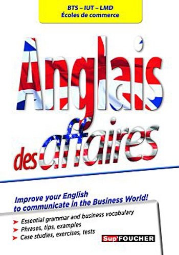 Anglais des affaires: BTS - IUT - LMD - Ecoles de commerce