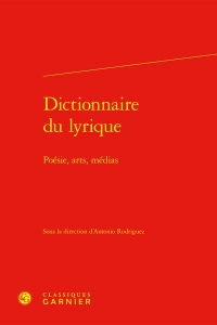 Dictionnaire du lyrique - poésie, arts, médias: POÉSIE, ARTS, MÉDIAS