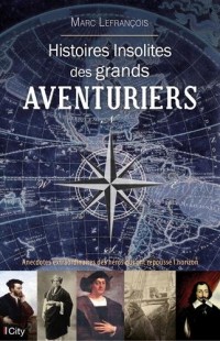 Histoires insolites des aventuriers et explorateurs