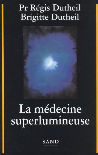 LA MEDECINE SUPERLUMINEUSE
