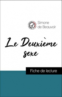 Analyse de l'œuvre : Le Deuxième sexe (résumé et fiche de lecture plébiscités par les enseignants sur fichedelecture.fr)