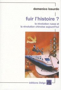 Fuir l'Histoire ? : La révolution russe et la révolution chinoise aujourd'hui