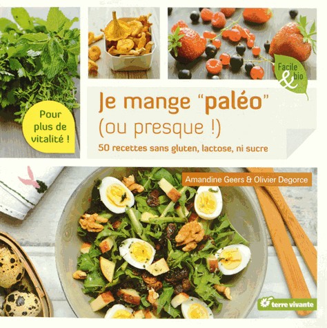 Je mange paléo (ou presque !) : 50 plats sans gluten, lactose ni sucre