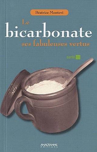 Le bicarbonate - Ses fabuleuses vertus