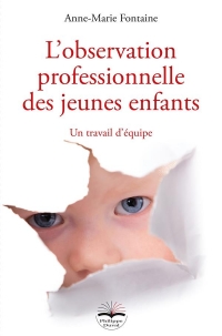 L'observation professionnelle des jeunes enfants: Un travail d'équipe