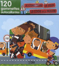 Je Construis, Je Joue avec les Gommettes : le Code de Route ( périmé )