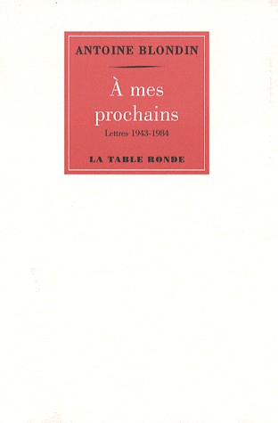 À mes prochains: Lettres (1943-1984)