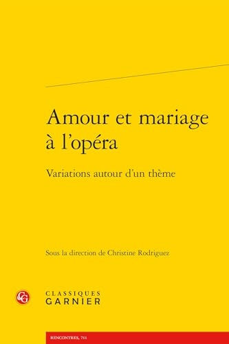 Amour et mariage à l'opéra: Variations autour d'un thème
