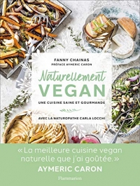 Naturellement vegan : Une cuisine saine et gourmande