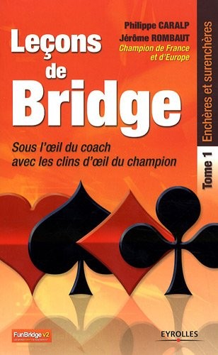 Leçons de bridge : Sous l'oeil du coach avec les clins d'oeil du champion, Tome 1 - Enchères et surenchères