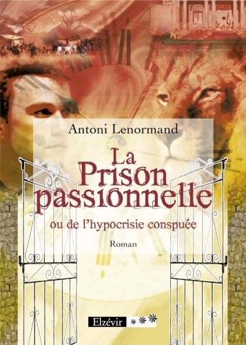 La Prison passionnelle ou de l'hypocrisie conspuée