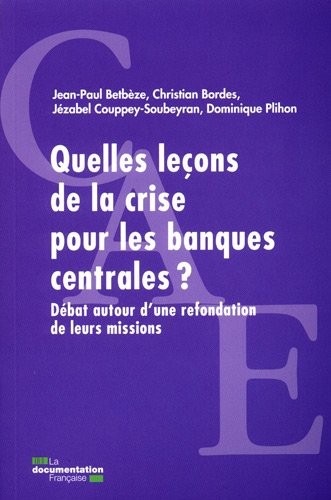 Quelles leçons de la crise pour les banques centrales ? Débat autour d'une refondation de leurs missions (poche CAE)