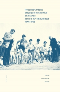 Reconstructions physique et sportive en France sous la IVe République (1946-1958) : Entre intentions et réalisations