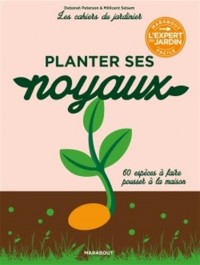 Les cahiers du jardinier : Planter ses noyaux mode d'emploi