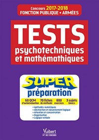 Tests psychotechniques et raisonnement logique - Super préparation - Concours Fonction publique et Armées - 2017-2018