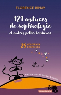 121 astuces de sophrologie et autres petits bonheurs: 25 nouveaux exercices pour une pratique facile au quotidien