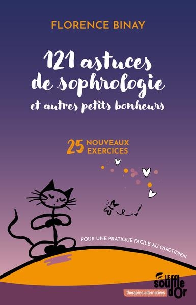 121 astuces de sophrologie et autres petits bonheurs: 25 nouveaux exercices pour une pratique facile au quotidien