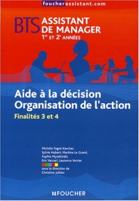 Aide à la décision Organisation de l'action BTS assistant de manager 1e et 2e années : Finalités 3 et 4