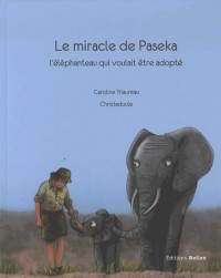 Le miracle de Paseka : L'éléphanteau qui voulait être adopté