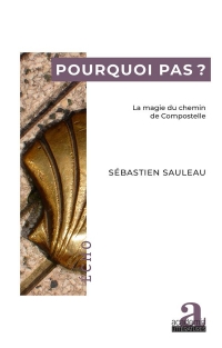 Pourquoi pas?: La magie du chemin de Compostelle