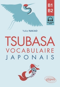Tsubasa - Vocabulaire japonais B1-B2: Avec exercices corrigés et fichiers audio