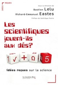 Les Scientifiques jouent-ils aux dés ?