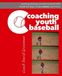 Coaching Youth Baseball: How to Teach Pitching and Other Baseball Skills