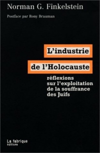 L'industrie de l'Holocauste : réflexions sur l'exploitation de la souffrance des juifs