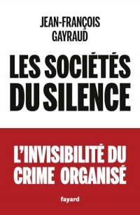 Les sociétés du silence: L'invisibilité du crime organisé