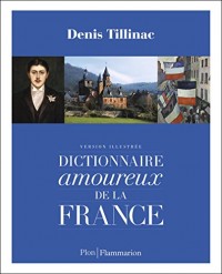 Dictionnaire amoureux de la France : Version illustrée