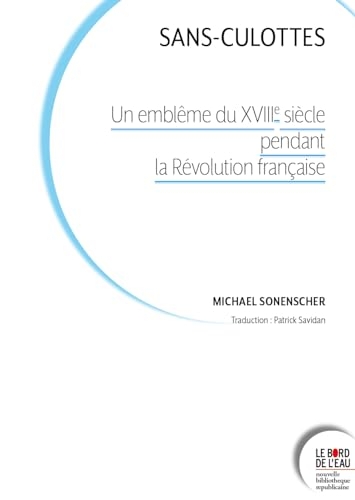 Sans-culottes: Un emblème du XVIIIe siècle pendant la révolution française