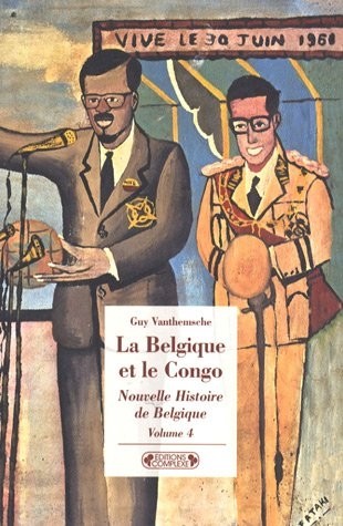 Nouvelle Histoire de Belgique : Volume 4, La Belgique et le Congo - Empreintes d'une colonie 1885-1980