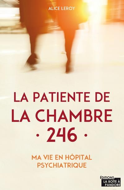La patiente de la chambre 246 : Ma vie en clinique psychiatrique