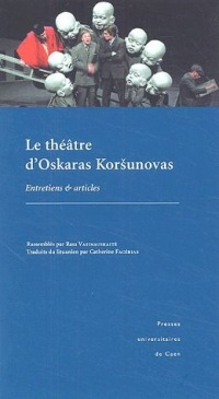 Le théâtre d'Oskaras Korsunovas : Entretiens et articles