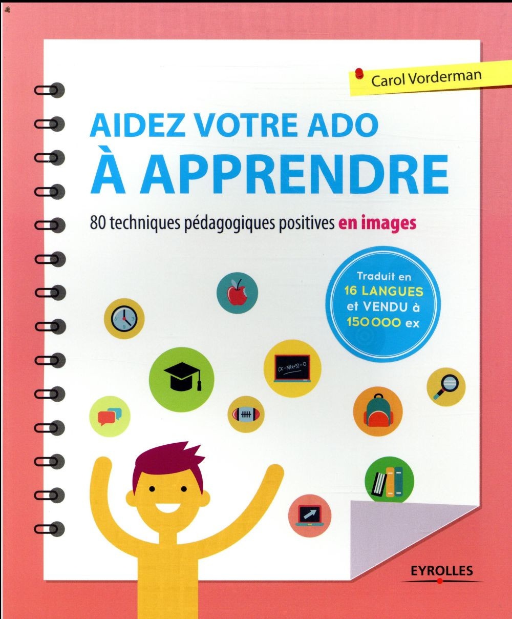 Aidez votre ado à apprendre: 80 techniques pédagogiques et positives en images