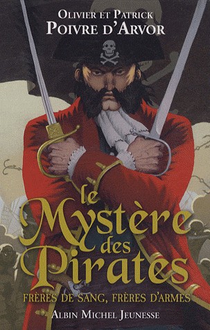 Le Mystère des Pirates : Frères de sang, frères d'armes [9782226189486]