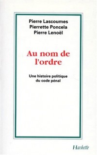 Au Nom de l'ordre : une histoire politique du code pénal