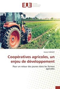 Coopératives agricoles, un enjeu de développement: Pour un retour des jeunes dans les fermes agricoles