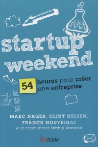 Startup Weekend. 54 heures pour créer une entreprise.