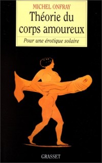 Théorie du corps amoureux. : Pour une érotique solaire