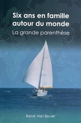 Six ans en famille autour du monde : La grande parenthèse