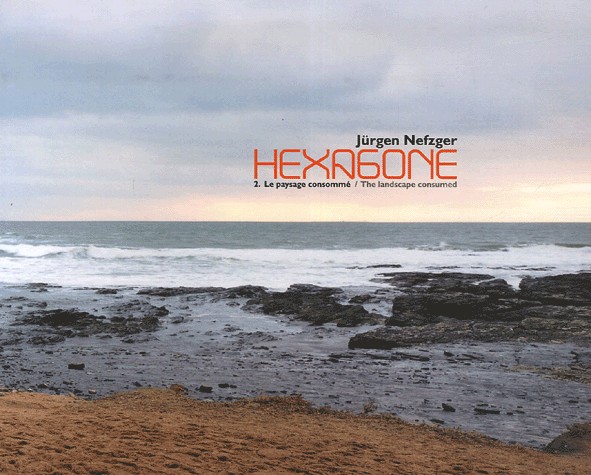 Hexagone : Tome 2, Le paysage consommé Environnement et paysage rural 2000-2005, édition bilingue français-anglais
