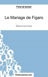 Le Mariage de Figaro de Beaumarchais (Fiche de lecture): Analyse complète de l'oeuvre