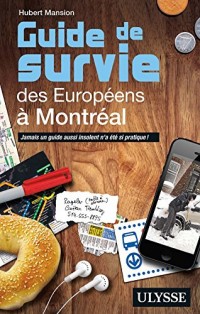 Guide de survie des Européens à Montréal - 3e édition