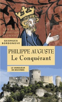 Philippe Auguste : Le Conquérant
