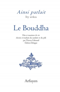 Ainsi parlait le Bouddha: Dits et maximes de vie. Bilingue.