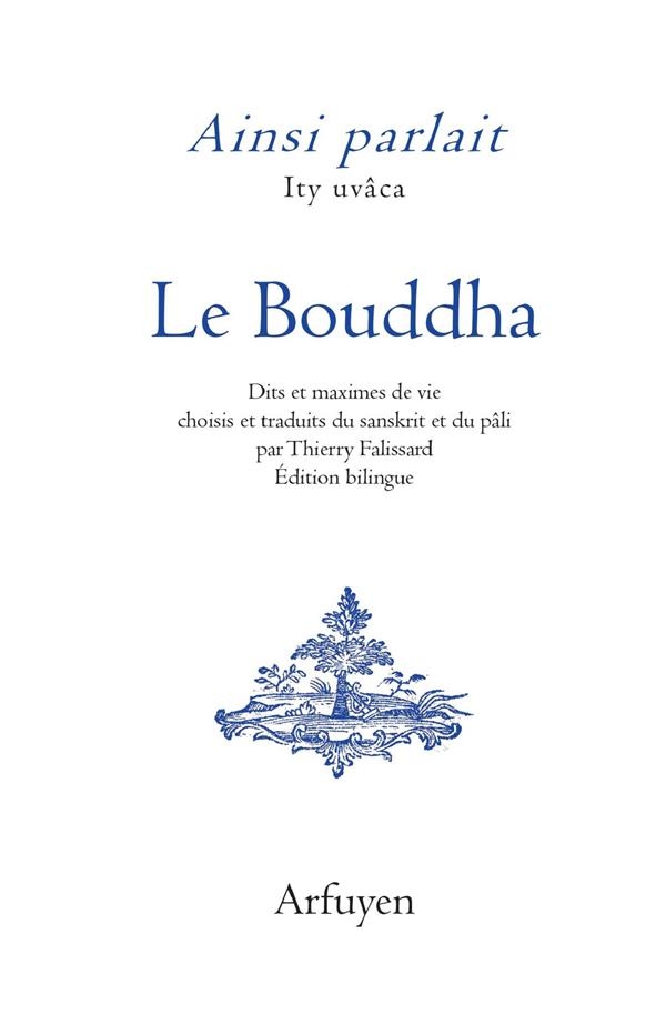 Ainsi parlait le Bouddha: Dits et maximes de vie. Bilingue.