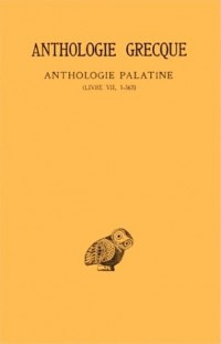 Anthologie grecque, tome 4 : Anthologie palatine, (Livre VII, 1ère partie, épigr, tome I - 363)